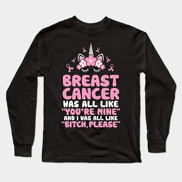 Breast Cancer Bitch Please Quote | Unicorn Face | Funny Long Sleeve T-Shirt by jomadado